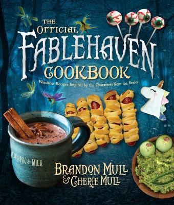 The Official Fablehaven Cookbook: Wondrous Recipes Inspired by the Characters from the Series - Brandon Mull,Cherie Mull - cover