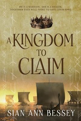 A Kingdom to Claim - Siaan Ann Bessey - cover
