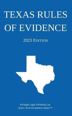 Texas Rules of Evidence; 2023 Edition - Michigan Legal Publishing Ltd - cover