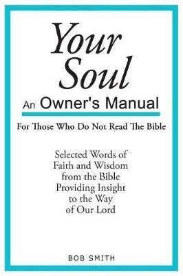 Your Soul: An Owner's Manual for Those Who Never Read the Bible - Bob Smith - cover