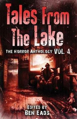 Tales from The Lake Vol.4: The Horror Anthology - Joe R Lansdale,Damien Angelica Walters,Kealan Patrick Burke - cover