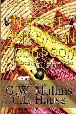 The Native American Cookbook Recipes From Native American Tribes - G W Mullins - cover