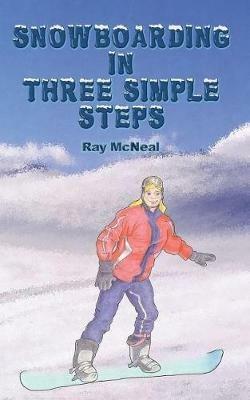Snowboarding in Three Simple Steps - Ray McNeal - cover