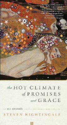 The Hot Climate Of Promises And Grace: 64 Stories - Steven Nightingale - cover