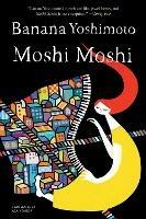 Moshi Moshi: A Novel - Banana Yoshimoto,Asa Yoneda - cover