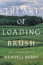 The Art Of Loading Brush: New Agrarian Writings