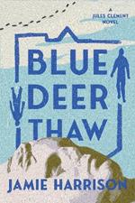 Blue Deer Thaw: A Jules Clement Novel