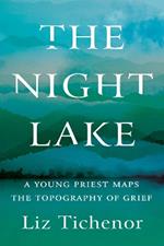 The Night Lake: A Young Priest Maps the Topography of Grief