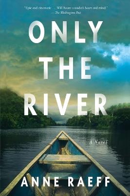 Only the River: A Novel - Anne Raeff - cover