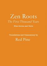 Zen Roots: The First Thousand Years