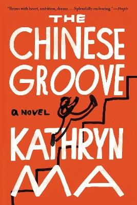 The Chinese Groove: A Novel - Kathryn Ma - cover