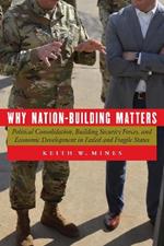 Why Nation-Building Matters: Political Consolidation, Building Security Forces, and Economic Development in Failed and Fragile States