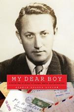 My Dear Boy: A World War II Story of Escape, Exile, and Revelation