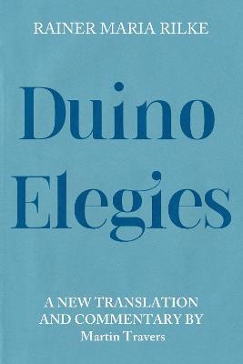 Duino Elegies: A New Translation and Commentary - Rainer Maria Rilke - cover