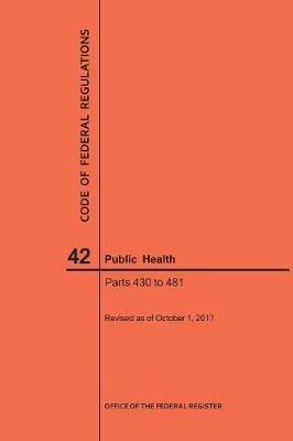 Code of Federal Regulations Title 42, Public Health, Parts 430-481, 2017 - Nara - cover