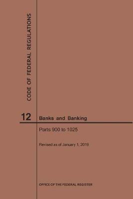 Code of Federal Regulations Title 12, Banks and Banking, Parts 900-1025, 2019 - Nara - cover