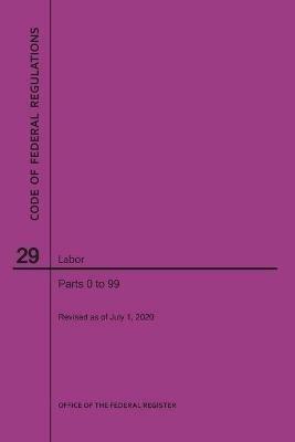Code of Federal Regulations Title 29, Labor, Parts 0-99, 2020 - Nara - cover