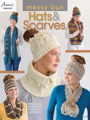 Messy Bun Hats & Scarves: 8 Trendy Messy Bun Hats with Coordinating Scarf Patterns! - Annie's Crochet - cover