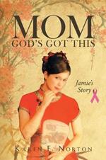 Mom, God's Got This: Jamie's Story