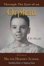 Through the Eyes of an Orphan: My Years at Milton Hershey School: Stumbling Block or Stepping Stone