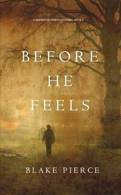 Before He Feels (A Mackenzie White Mystery-Book 6) - Blake Pierce - cover