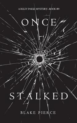 Once Stalked (A Riley Paige Mystery-Book 9) - Blake Pierce - cover