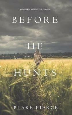 Before He Hunts (A Mackenzie White Mystery-Book 8) - Blake Pierce - cover