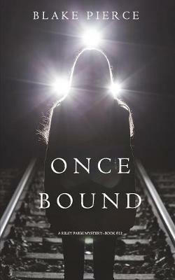 Once Bound (A Riley Paige Mystery-Book 12) - Blake Pierce - cover