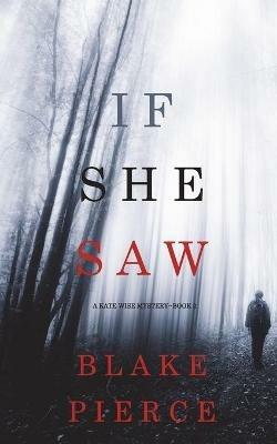 If She Saw (A Kate Wise Mystery-Book 2) - Blake Pierce - cover