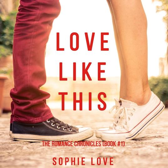 Love Like This (The Romance Chronicles—Book #1)