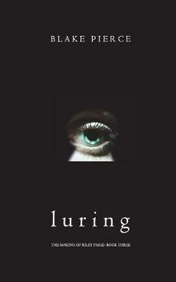 Luring (The Making of Riley Paige-Book 3) - Blake Pierce - cover