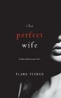 The Perfect Wife (A Jessie Hunt Psychological Suspense Thriller-Book One)