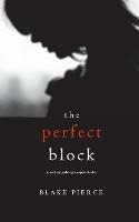 The Perfect Block (A Jessie Hunt Psychological Suspense Thriller-Book Two) - Blake Pierce - cover