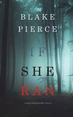 If She Ran (A Kate Wise Mystery-Book 3) - Blake Pierce - cover