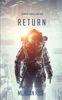 Return (The Invasion Chronicles-Book Four): A Science Fiction Thriller - Morgan Rice - cover