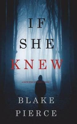 If She Knew (A Kate Wise Mystery-Book 1) - Blake Pierce - cover