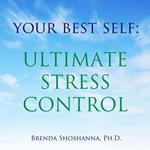 Your Best Self: Ultimate Stress Control