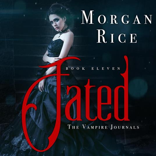 Fated (Book #11 in the Vampire Journals) - Rice, Morgan - Audiolibro in  inglese | IBS