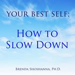 Your Best Self: How to Slow Down