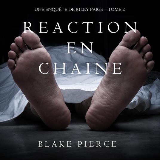 Réaction en Chaîne (Une Enquête de Riley Paige – Tome 2)