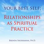 Your Best Self: Relationships as Spiritual Practice