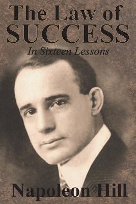 The Law of Success In Sixteen Lessons by Napoleon Hill - Napoleon Hill - cover