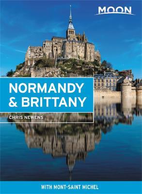 Moon Normandy & Brittany: With Mont-Saint-Michel - Chris Newens - cover