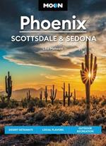 Moon Phoenix, Scottsdale & Sedona (Fifth Edition): Desert Getaways, Local Flavors, Outdoor Recreation