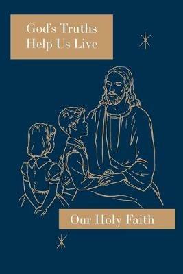 God's Truths Help Us Live: Our Holy Faith Series - Sister Mary Ronald,Sister Mary Marcella,Sister Mary Roselyn - cover