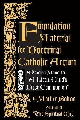 Foundation Material for Doctrinal Catholic Action - Mother Margaret Bolton - cover