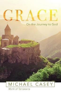 Grace: On the Journey to God - Michael Casey - cover