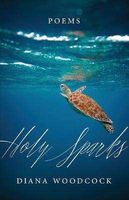 Holy Sparks: Poems - Diana Woodcock - cover