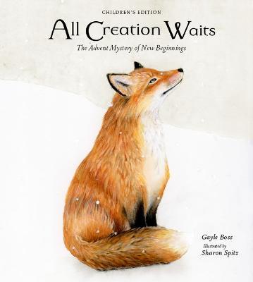 All Creation Waits -- Children's Edition: The Advent Mystery of New Beginnings for Children - Gayle Boss - cover