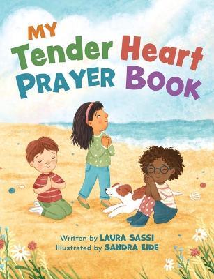My Tender Heart Prayer Book: Rhyming Prayers for Little Ones - Laura Sassi - cover